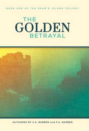 The Golden Betrayal de J. a. Barber