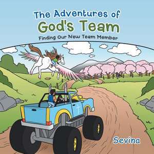 The Adventures of God's Team de Sevina