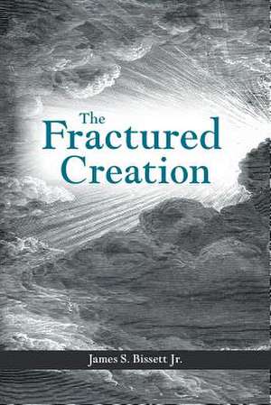 The Fractured Creation de James S. Bissett Jr