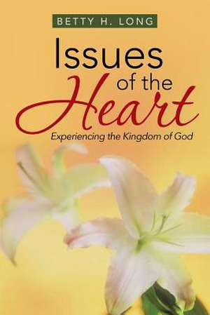 Issues of the Heart de Betty H. Long