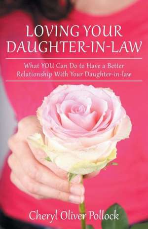 Loving Your Daughter-In-Law de Cheryl Oliver Pollock