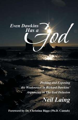 Even Dawkins Has a God de Neil Laing