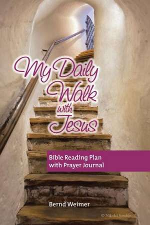 My Daily Walk with Jesus de Bernd Weimer