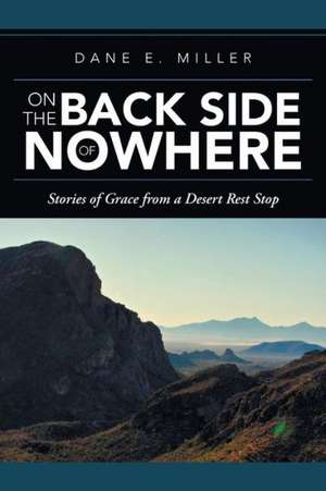 On the Back Side of Nowhere de Dane E. Miller