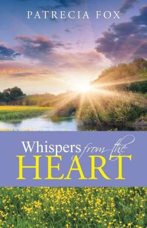 Whispers from the Heart de Patrecia Fox