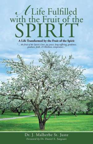 A Life Fulfilled with the Fruit of the Spirit de Dr J. Malherbe St Juste