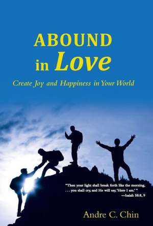 Abound in Love de Andre C. Chin