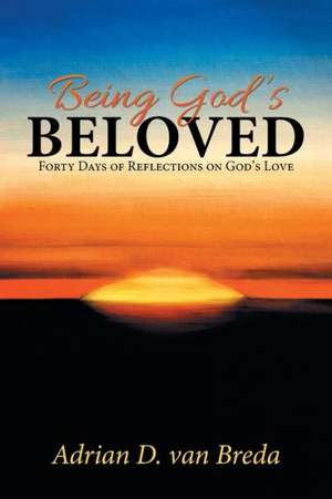 Being God's Beloved de Adrian D. Van Breda