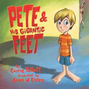 Pete and His Gigantic Feet de Carrie Talbott