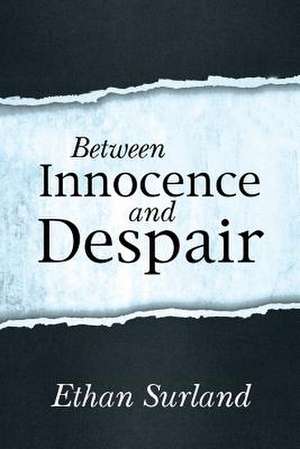 Between Innocence and Despair de Ethan Surland