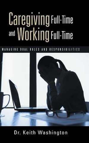 Caregiving Full-Time and Working Full-Time de Keith Washington