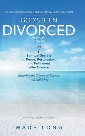God's Been Divorced Too de Wade Long