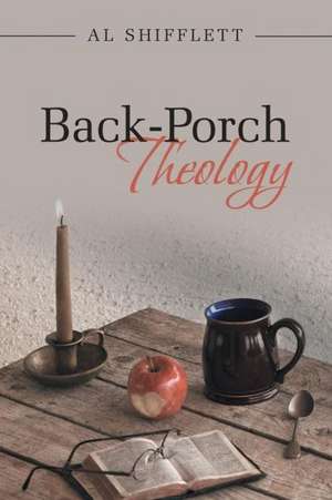 Back-Porch Theology de Al Shifflett