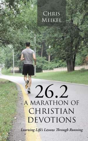 26.2 - A Marathon of Christian Devotions de Chris Meikel