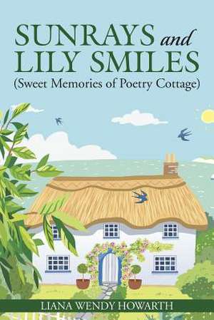 Sunrays and Lily Smiles de Liana Wendy Howarth