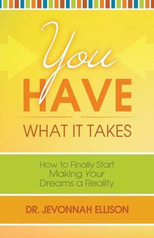 You Have What It Takes de Dr Jevonnah Ellison