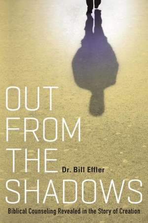 Out from the Shadows de Dr Bill Effler