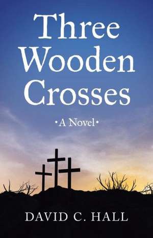 Three Wooden Crosses de David C. Hall