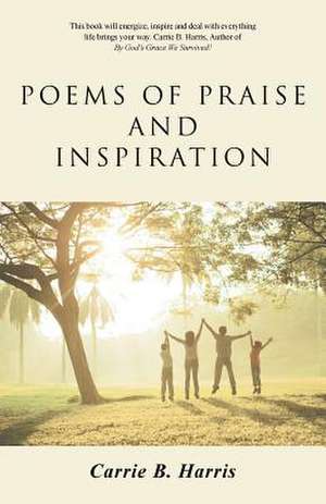 Poems of Praise and Inspiration de Carrie B. Harris