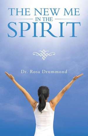 The New Me in the Spirit de Dr Rosa Drummond