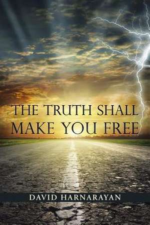 The Truth Shall Make You Free de David Harnarayan