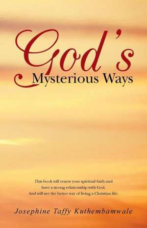 God's Mysterious Ways de Josephine Taffy Kuthembamwale