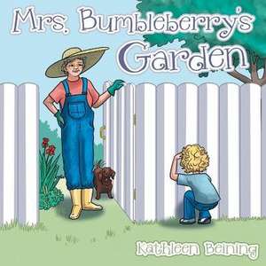 Mrs. Bumbleberry's Garden de Kathleen Beining