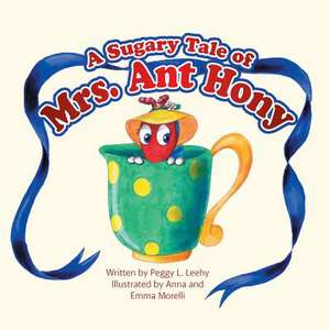 A Sugary Tale of Mrs. Ant Hony de Peggy L. Leehy