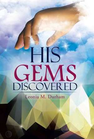 His Gems Discovered de Leonia M. Durham
