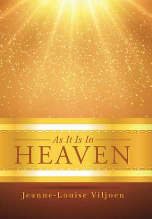 As It Is in Heaven de Jeanne-Louise Viljoen