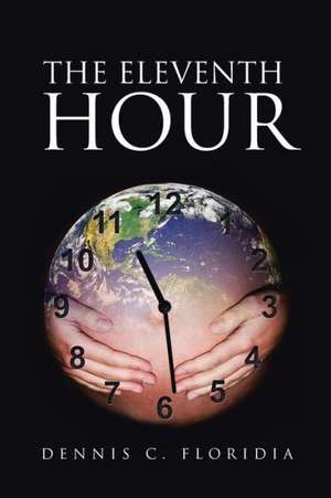 The Eleventh Hour de Dennis C. Floridia