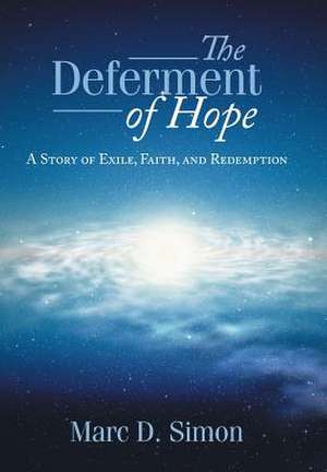 The Deferment of Hope de Marc D. Simon