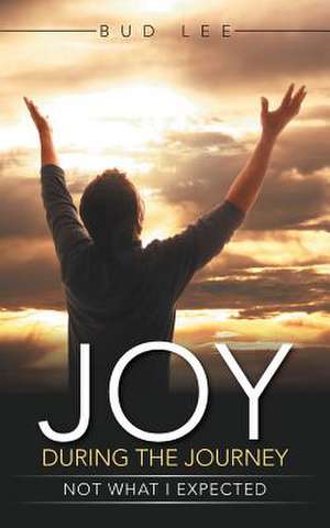 Joy During the Journey de Bud Lee