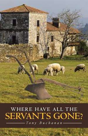 Where Have All the Servants Gone? de Tony Buchanan