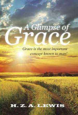 A Glimpse of Grace de H. Z. a. Lewis