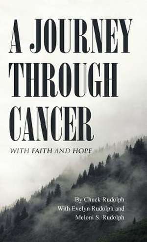 A Journey Through Cancer de Chuck Rudolph