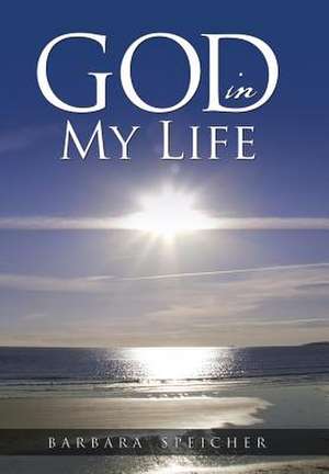 God in My Life de Barbara Speicher