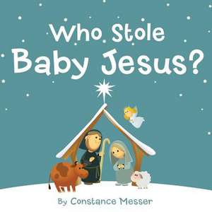 Who Stole Baby Jesus? de Constance Messer