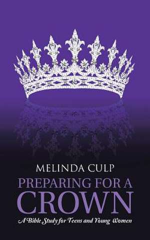 Preparing for a Crown de Melinda Culp