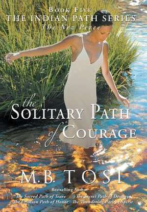 The Solitary Path of Courage de M. B. Tosi