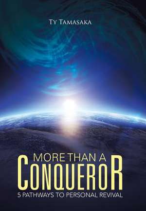 More Than a Conqueror de Ty Tamasaka