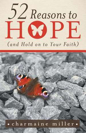 52 Reasons to Hope (and Hold on to Your Faith) de Charmaine Miller