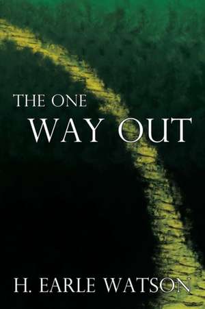 The One Way Out de H. Earle Watson