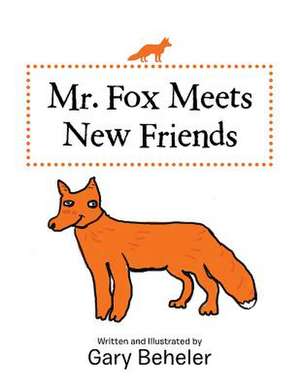 Mr. Fox Meets New Friends de Gary Beheler