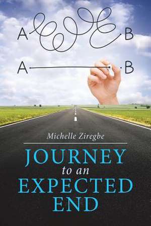 Journey to an Expected End de Michelle Ziregbe