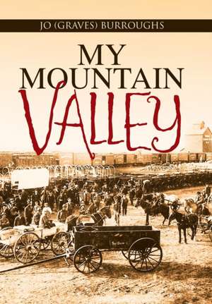 My Mountain Valley de Jo (Graves) Burroughs