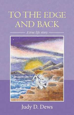 To the Edge and Back de Judy D. Dews