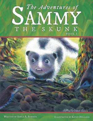 The Adventures of Sammy the Skunk de Adele A. Roberts