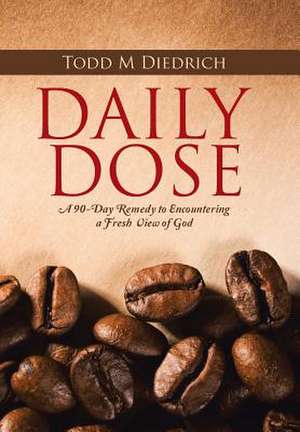 Daily Dose de Todd M. Diedrich
