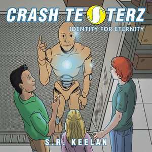 Crash Testerz: Identity for Eternity de S. R. Keelan